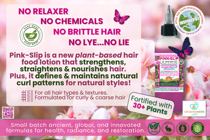 Pink Slip: Plant-Based Straightening, Strengthening, Curl Defining Lotion & Potent Hair Food...NO LYE!